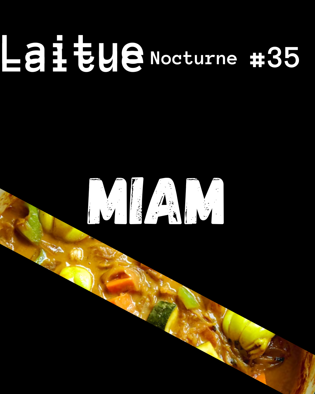 Laitue Nocturne #35 MIAM PART I
